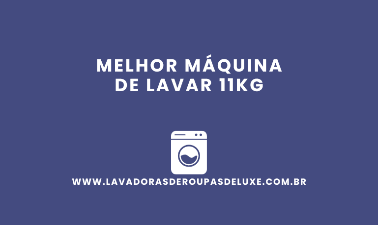 Melhor Máquina de Lavar 11Kg: 9 Melhores em %currentyear%