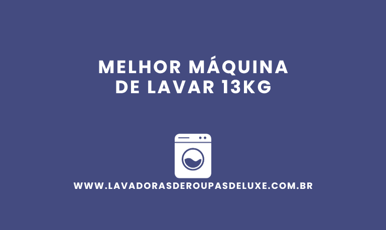 Melhor Máquina de Lavar 13Kg: 8 Melhores em %currentyear%