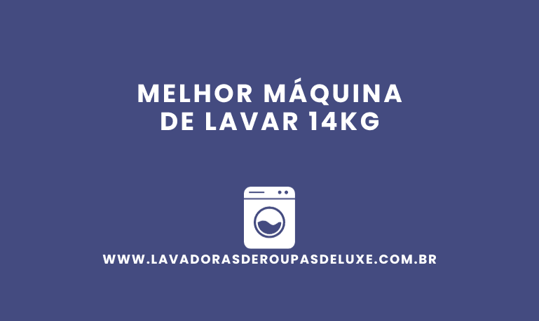 Melhor Máquina de Lavar 14Kg: 7 Melhores em %currentyear%.