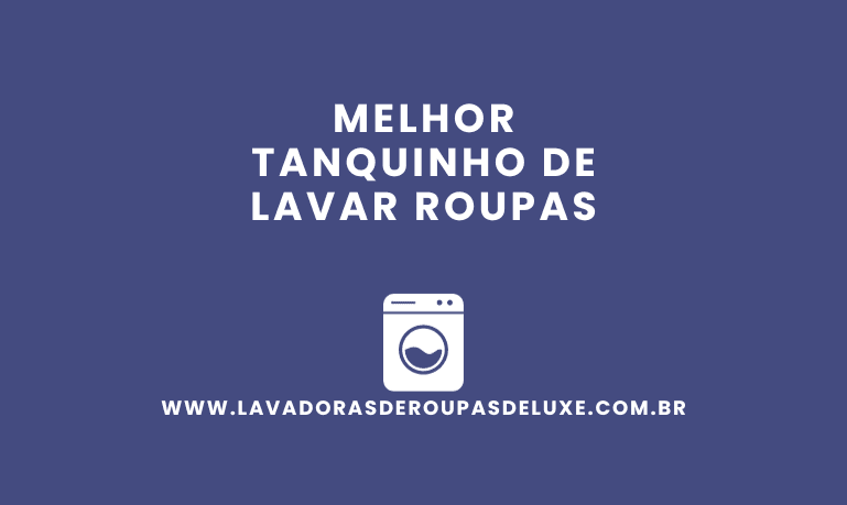Melhor Tanquinho: 7 Melhores Modelos p/ Comprar