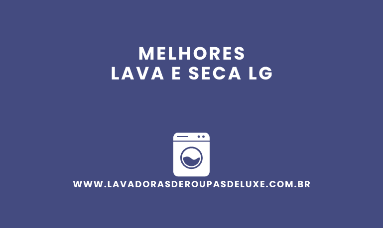 5 Melhores Lava e Seca LG