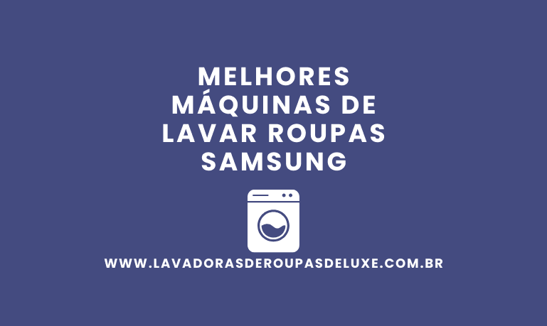 5 Melhores Máquinas de Lavar Roupas Samsung