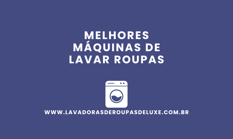Melhor Máquina de Lavar Roupas: 10 Melhores Modelos