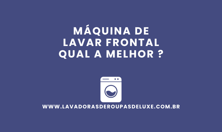 Melhor Máquina de Lavar Frontal: 10 Melhores Modelos