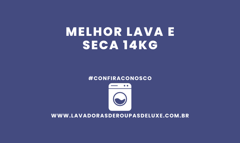 Melhor Lava e Seca 14kg: 3 Melhores Opções em %currentyear%