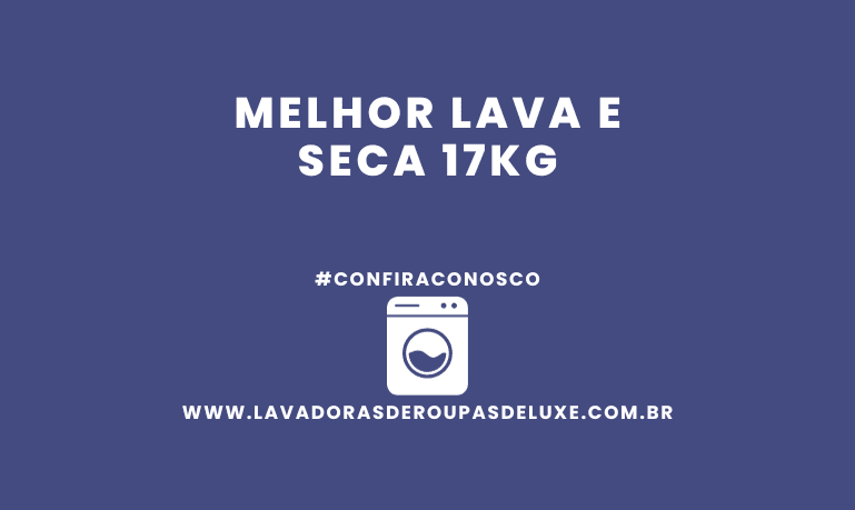 Melhor Lava e Seca 17Kg