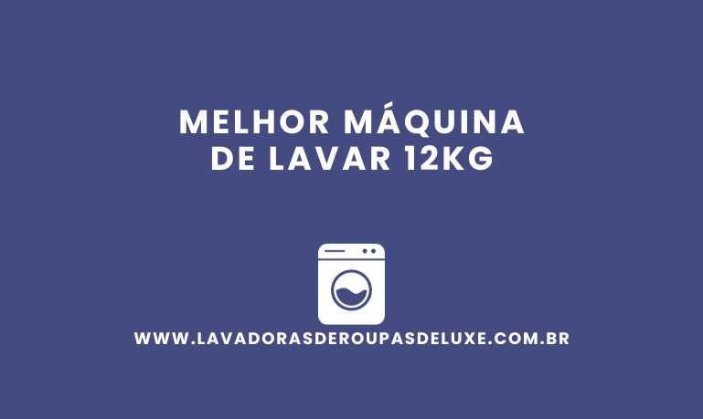 Melhor Máquina de Lavar 12kg: 8 melhores em 2026