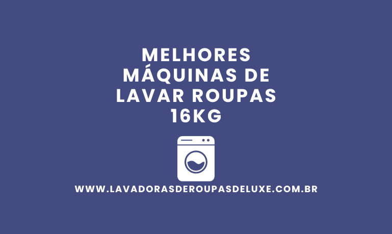 5 Melhores Máquinas de Lavar Roupas 16Kg em 2026