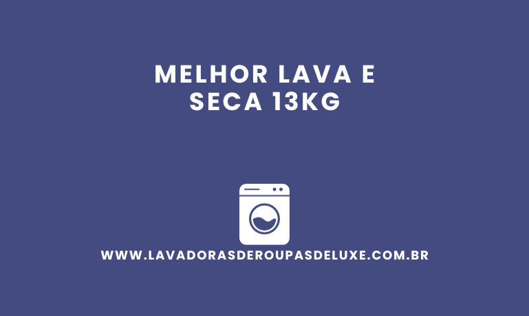 Melhor Lava e Seca 13kg: 3 Melhores em %currentyear%