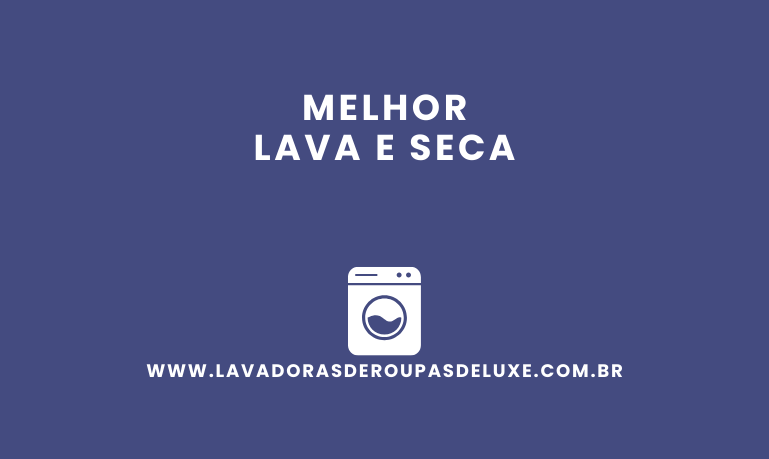 Melhor Lava e Seca: 10 Melhores em 2026